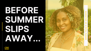 Before Summer Slips Away